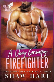 Title: A Very Grumpy Firefighter, Author: Shaw Hart