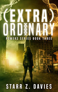 Title: (extra)Ordinary: A Young Adult Sci-Fi Dystopian Novel, Author: Starr Z. Davies