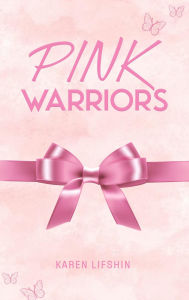 Title: Pink Warriors, Author: Karen Lifshin