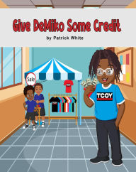 Title: Give DeMiko Some Credit, Author: Patrick White