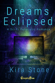 Title: Dreams Eclipsed: A Sci-Fi Futuristic Romance, Author: Kira Stone