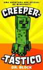 Creeper-tástico: O diário de um creeper incompreendido e como ele salvou a vida do Steve - Uma Aventura Não Oficial De Minecraft