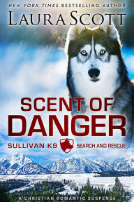 Scent of Danger: A Christian Romantic Suspense