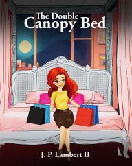 Title: The Double Canopy Bed, Author: J.P. Lambert II