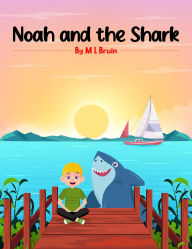 Title: Noah and the Shark, Author: M L Bruin