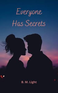 Title: Everyone Has Secrets, Author: B.M Light