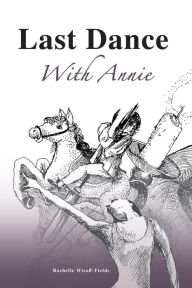 Title: Last Dance With Annie, Author: Rochelle Wisoff-Fields