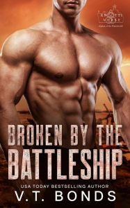 Title: Broken by the Battleship: A Dark and Steamy Dystopian Romance, Author: V.T. Bonds