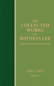 Title: The Collected Works of Witness Lee, 1961-1962, volume 1, Author: Witness Lee