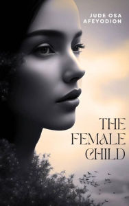 Title: The Female Child, Author: Jude Afeyodion