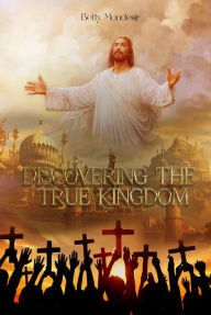 Title: Discovering The True Kingdom, Author: Beth Maison Mondesir