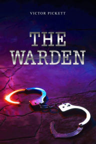 Title: THE WARDEN!, Author: Victor Pickett