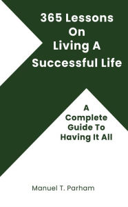 Title: 365 Lessons on Living a Successful Life, Author: Manuel T. Parham
