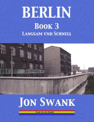 Title: Berlin Book 3 : Langsam und Schnell, Author: Jon Swank