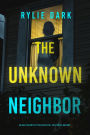 The Unknown Neighbor (An Aria Brandt Psychological ThrillerBook Three): A totally intriguing psychological thriller packed with surprises and twists