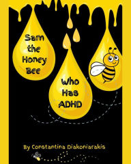 Title: Sam The Honey Bee Who Has ADHD, Author: Constantina Diakoniarakis