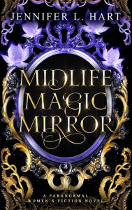 Title: Midlife Magic Mirror, Author: Jennifer L. Hart