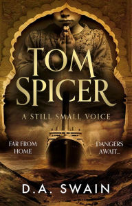 Title: Tom Spicer: A Still Small Voice, Author: D.A. Swain