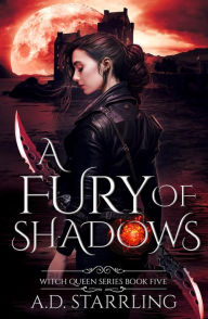 Title: A Fury of Shadows (Witch Queen Book 5), Author: AD Starrling