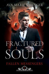 Title: Fractured Souls (Fallen Messengers Book 1), Author: Ava Marie Salinger