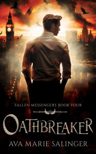 Title: Oathbreaker (Fallen Messengers Book 4), Author: Ava Marie Salinger