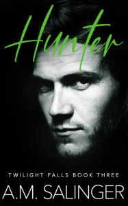 Title: Hunter (Twilight Falls Book 3), Author: A. M. Salinger