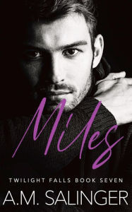 Title: Miles (Twilight Falls Book 7), Author: A. M. Salinger