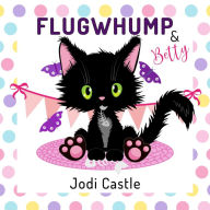 Title: Flugwhump & Betty, Author: Jodi Castle