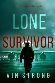 Title: Lone Survivor (An Alex Hawkins Action ThrillerBook 1), Author: Vin Strong