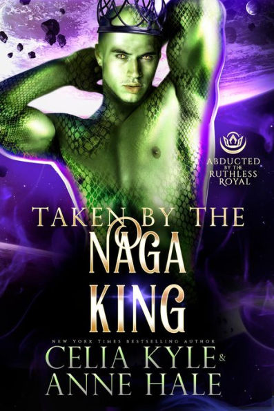 Taken by the Naga King (Scifi Alien Romance): Abducted by the Ruthless Royal