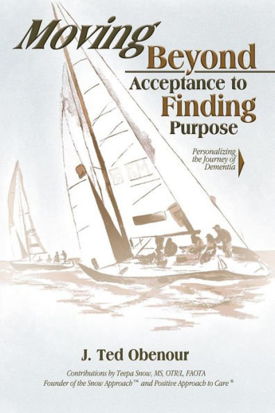 Moving Beyond Acceptance to Finding Purpose: Personalizing the Journey of Dementia