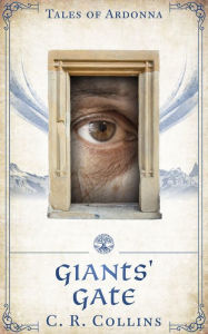 Title: Giants' Gate, Author: C. R. Collins