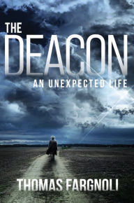 Title: The Deacon: An Unexpected Life, Author: Thomas Fargnoli
