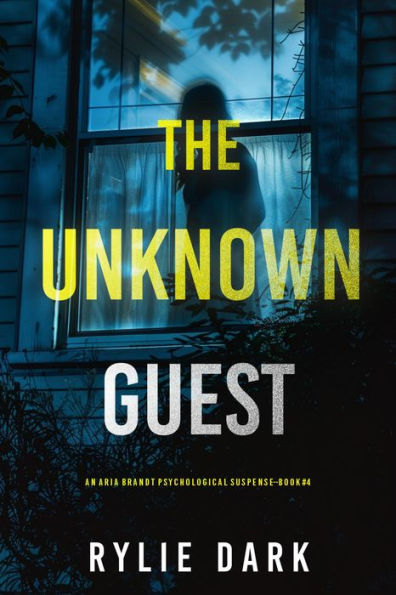 The Unknown Guest (An Aria Brandt Psychological ThrillerBook Four): An unputdownable psychological thriller packed cover to cover with twists and turns