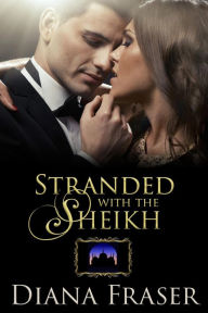 Title: Stranded with the Sheikh, Author: Diana Fraser