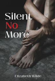 Title: Silent No More, Author: Elizabeth Wilde