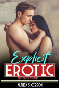 Title: Explicit Erotic Short Stories: Hot Romantic Collection of Women Short Sex Stories and Erotica Adults Bundle, Author: Althea S. Gibson