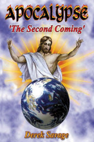 Title: Apocalypse The Second Coming, Author: Derek Savage