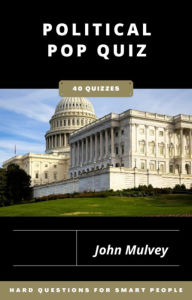 Title: Political Pop Quiz: Hard Questions for Smart People, Author: John Mulvey