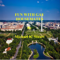 Title: FUN WITH GAY HOUSEMATES, Author: Michael K. Stuart