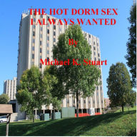 Title: THE HOT DORM SEX I ALWAYS WANTED, Author: Michael K. Stuart