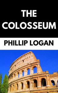 Title: The Colosseum, Author: Phillip Logan