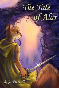 Title: The Tale of Alar, Author: R. J. Firetail