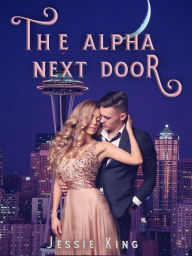 Title: The Alpha Next Door, Author: Jessie King