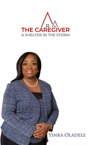 Title: The Caregiver, Author: Yinka Oladele