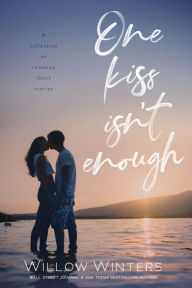 Title: One Kiss Isn't Enough, Author: Willow Winters