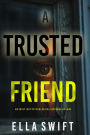 A Trusted Friend (An Emily Just Psychological ThrillerBook Four)