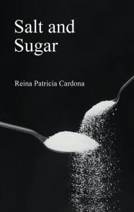 Title: Salt and Sugar, Author: Reina Patricia Cardona