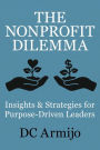 The Nonprofit Dilemma: Insights & Strategies for Purpose-Driven Leaders