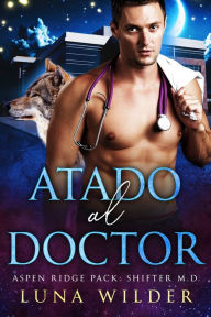 Title: Atado al Doctor, Author: Luna Wilder